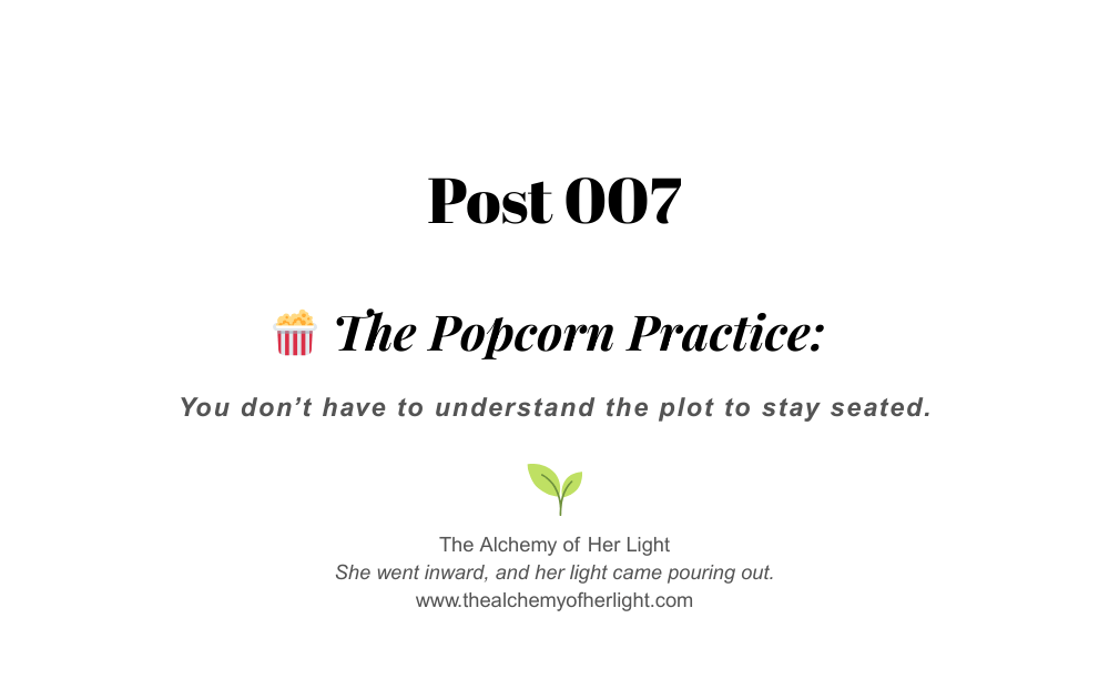 🍿 The Popcorn Practice: Witnessing Without Absorbing